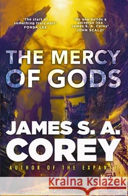 The Mercy of Gods: The spectacular new space opera from the master of SF James S. A. Corey 9780356517797 Little, Brown Book Group - książka