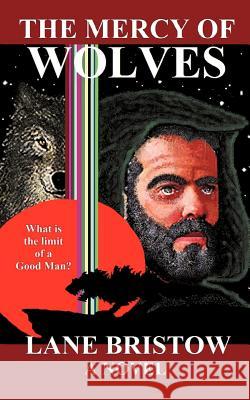 The Mercy of Wolves Lane Bristow 9781434341877 Authorhouse - książka