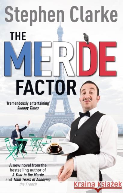 The Merde Factor: How to survive in a Parisian Attic Stephen Clarke 9780099574293  - książka