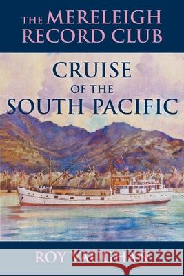 The Mereleigh Record Club Cruise of the South Pacific Roy Vaughan 9781948858687 Strategic Book Publishing - książka