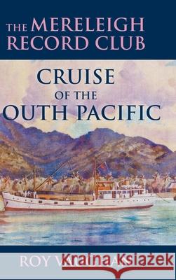 The Mereleigh Record Club Cruise of the South Pacific Roy Vaughan 9781948858694 Strategic Book Publishing - książka