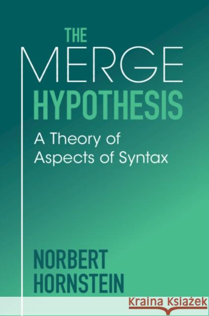 The Merge Hypothesis Norbert (University of Maryland, Baltimore) Hornstein 9781009415774 Cambridge University Press - książka