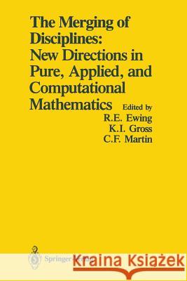 The Merging of Disciplines: New Directions in Pure, Applied, and Computational Mathematics: Proceedings of a Symposium Held in Honor of Gail S. Young Ewing, Richard E. 9781461293859 Springer - książka