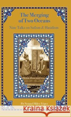 The Merging of Two Oceans: Nine Talks on Sufism & Hasidism Miles-Y 9781953220097 Albion-Andalus Books - książka