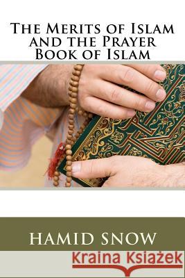 The Merits of Islam and the Prayer Book of Islam Hamid Urban Snow Muhammed A. Al--Ahari 9781468136043 Createspace - książka