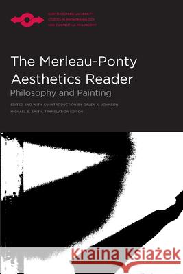 The Merleau-Ponty Aesthetics Reader: Philosophy and Painting Johnson, Galen A. 9780810110748 Northwestern University Press - książka