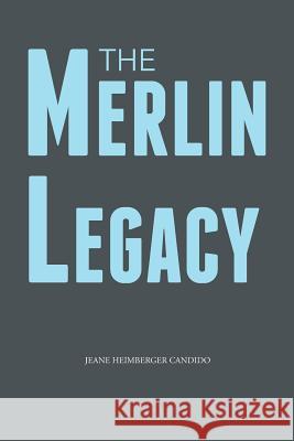 The Merlin Legacy Jeane Heimberger Candido 9781496909848 Authorhouse - książka