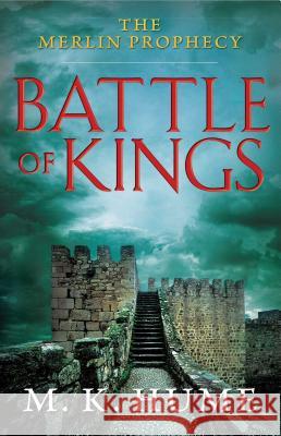 The Merlin Prophecy Book One: Battle of Kings Hume, M. K. 9781476715124 Atria Books - książka