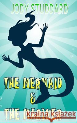 The Mermaid & The Mariner Studdard, Jody 9781461127628 Createspace - książka