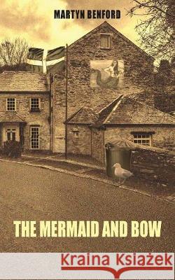 The Mermaid and Bow Martyn Benford 9781789554816 New Generation Publishing - książka