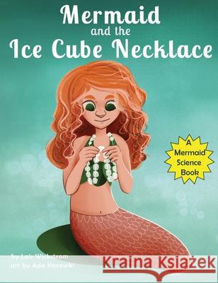 The Mermaid and the Ice Cube Necklace Lois Wickstrom Ada Konewki 9781954519282 Look Under Rocks - książka