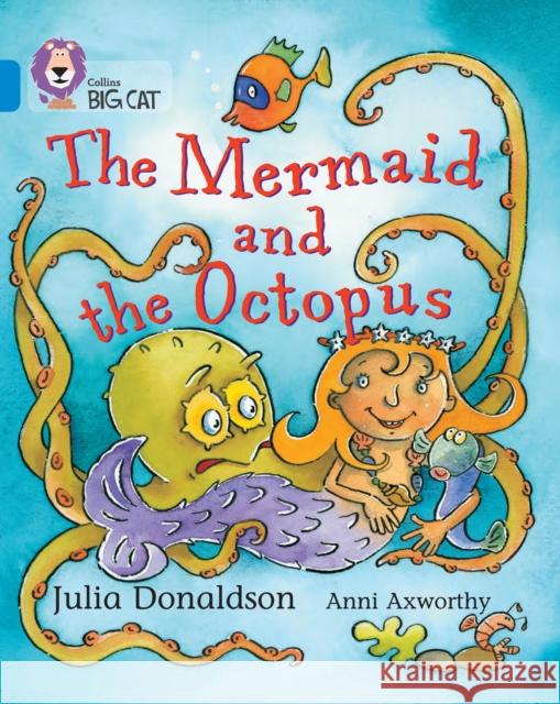 The Mermaid and the Octopus: Band 04/Blue Julia Donaldson 9780007186846 HarperCollins Publishers - książka