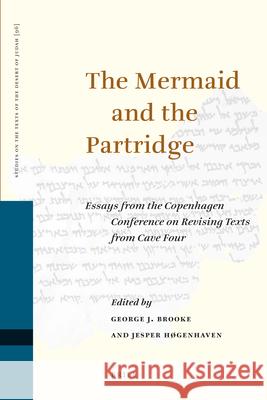 The Mermaid and the Partridge: Essays from the Copenhagen Conference on Revising Texts from Cave Four George J. Brooke 9789004194304 Brill Academic Publishers - książka