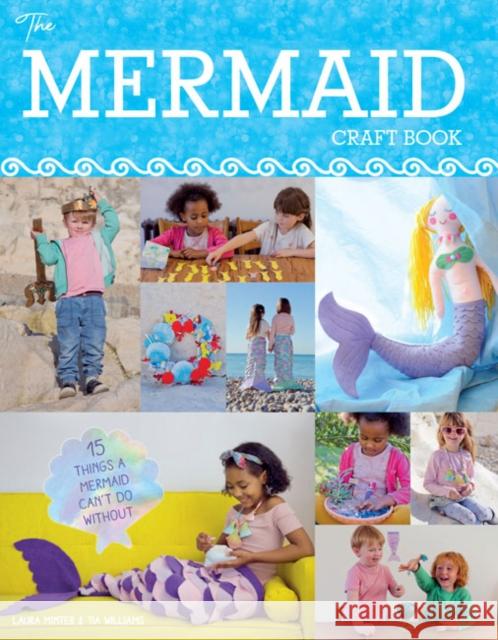 The Mermaid Craft Book: 15 Things a Mermaid Can't Do Without Laura Minter 9781784945107 GMC Publications - książka