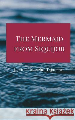 The Mermaid from Siquijor Justine Camacho-Tajonera 9781533636157 Createspace Independent Publishing Platform - książka