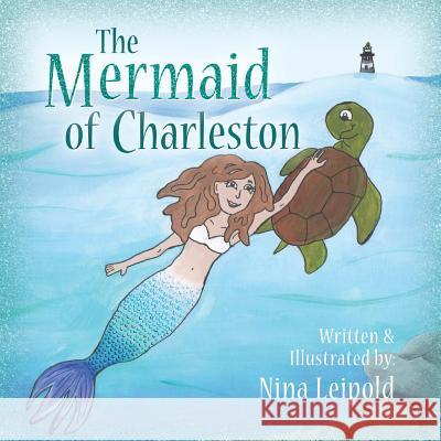 The Mermaid of Charleston Nina Leipold 9781944313999 Palmetto Publishing Group - książka