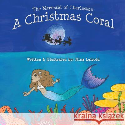 The Mermaid of Charleston: A Christmas Coral Nina Leipold 9781641110471 Palmetto Publishing Group - książka