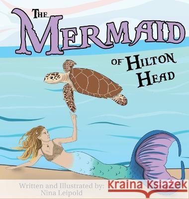 The Mermaid of Hilton Head Nina Leipold Nina Leipold Nina Leipold 9781088103487 Mermaid of Hilton Head - książka