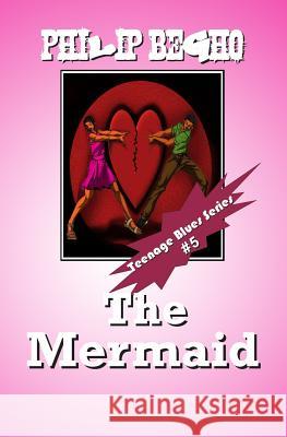 The Mermaid: Teenage Blues Series Philip Begho 9781468187304 Createspace - książka