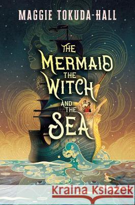 The Mermaid, the Witch, and the Sea Maggie Tokuda-Hall 9781536204315 Candlewick Press (MA) - książka
