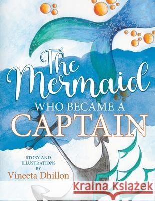 The Mermaid Who Became A Captain Vineeta Dhillon Nripendra Dhillon Vineeta Dhillon 9781735350226 Mo' Books - książka