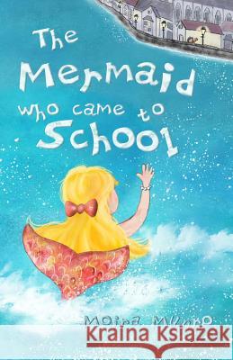 The Mermaid Who Came to School - colour edition: A funny thing happened on World Book Day Munro, Moira 9781468060232 Createspace - książka