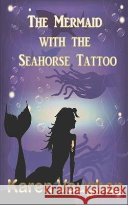 The Mermaid with the Seahorse Tattoo Karen Vaughan 9781692285586 Independently Published - książka