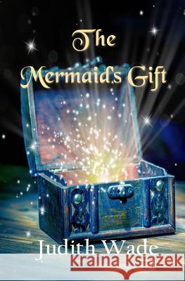 The Mermaid's Gift Judith Wade 9781791546694 Independently Published - książka