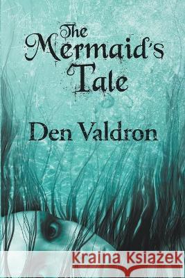 The Mermaid's Tale D G Valdron   9781990860683 D.G. Valdron - książka