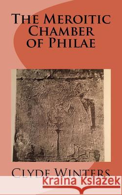 The Meroitic Chamber of Philae Clyde Winters 9781723500558 Createspace Independent Publishing Platform - książka