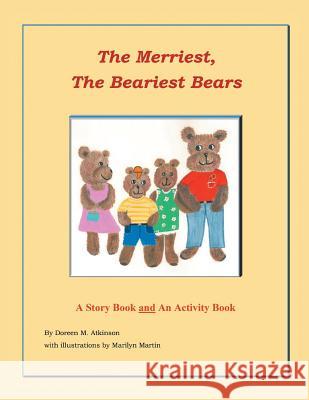 The Merriest, The Beariest Bears: A Story Book and an Activity Book Atkinson, Doreen M. 9781775296218 Tellwell Talent - książka