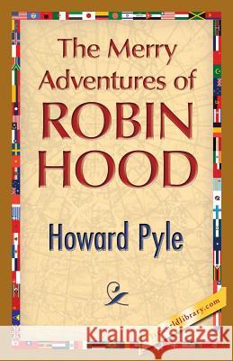 The Merry Adventures of Robin Hood Henry Pyle, 1st World Publishing 9781421850498 1st World Publishing - książka