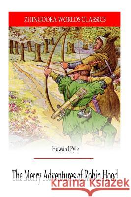 The Merry Adventures of Robin hood Pyle, Howard 9781475173819 Createspace - książka