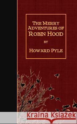 The Merry Adventures of Robin Hood Howard Pyle 9781508904311 Createspace - książka