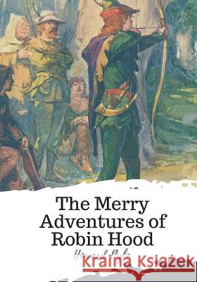 The Merry Adventures of Robin Hood Howard Pyle 9781719544566 Createspace Independent Publishing Platform - książka