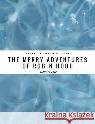 The Merry Adventures of Robin Hood Howard Pyle 9781974298648 Createspace Independent Publishing Platform - książka