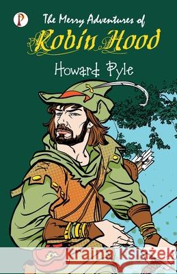 The Merry Adventures of Robin Hood Howard Pyle 9789389843842 Pharos Books - książka