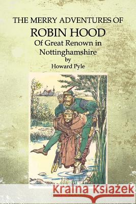 The Merry Adventures of Robin Hood: Of Great Renown in Nottinghamshire Howard Pyle 9781515291718 Createspace - książka