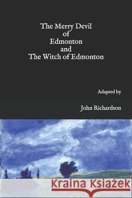 The Merry Devil of Edmonton and The Witch of Edmonton Thomas Dekker William Rowley John Ford 9781690881124 Independently Published - książka