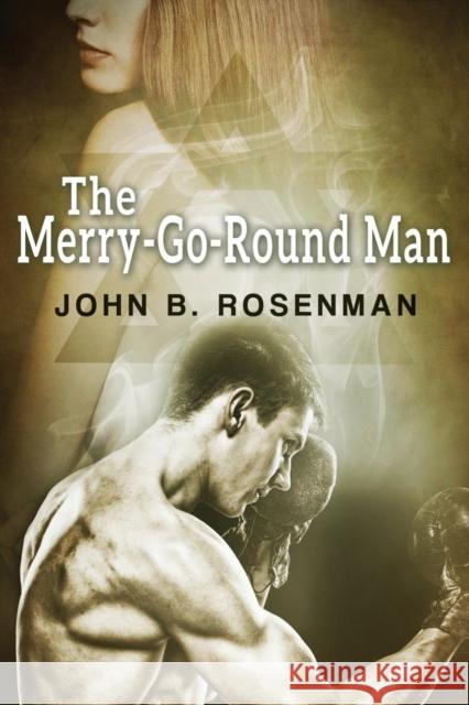 The Merry-Go-Round Man John B Rosenman   9781937530914 Crossroad Press - książka
