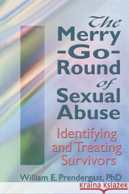 The Merry-Go-Round of Sexual Abuse: Identifying and Treating Survivors Pallone, Letitia C. 9781560243885 Haworth Press - książka