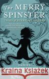 The Merry Spinster: Tales of everyday horror Daniel Mallory Ortberg 9781472154118 Little, Brown Book Group