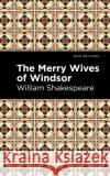 The Merry Wives of Windsor William Shakespeare Mint Editions 9781513211848 Mint Editions