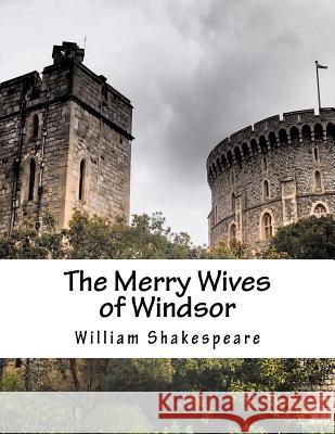 The Merry Wives of Windsor William Shakespeare 9781517507299 Createspace - książka