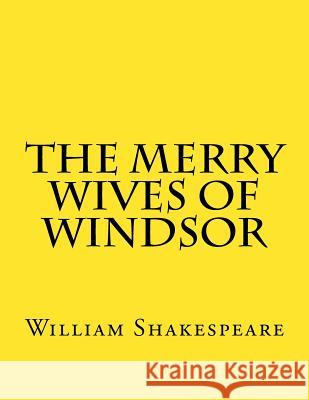 The Merry Wives Of Windsor Shakespeare, William 9781544008318 Createspace Independent Publishing Platform - książka