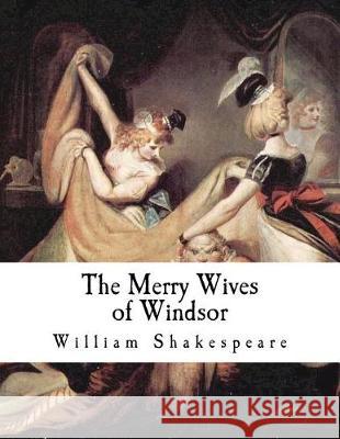 The Merry Wives of Windsor William Shakespeare 9781724309433 Createspace Independent Publishing Platform - książka