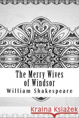 The Merry Wives of Windsor William Shakespeare 9781729563526 Createspace Independent Publishing Platform - książka