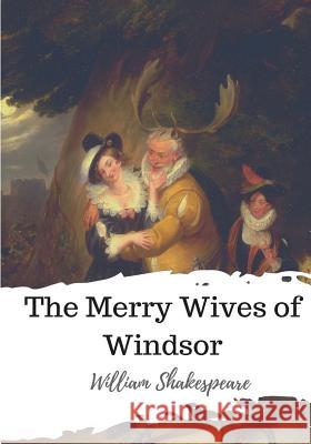 The Merry Wives of Windsor William Shakespeare 9781986537568 Createspace Independent Publishing Platform - książka