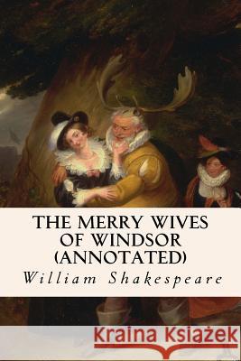 The Merry Wives of Windsor (annotated) Shakespeare, William 9781517310578 Createspace - książka
