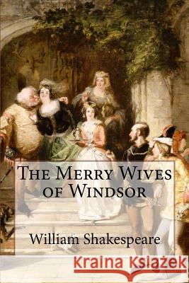 The Merry Wives of Windsor William Shakespeare William Shakespeare Paula Benitez 9781544081984 Createspace Independent Publishing Platform - książka